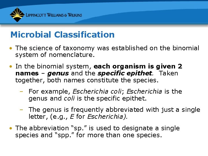 Microbial Classification • The science of taxonomy was established on the binomial system of