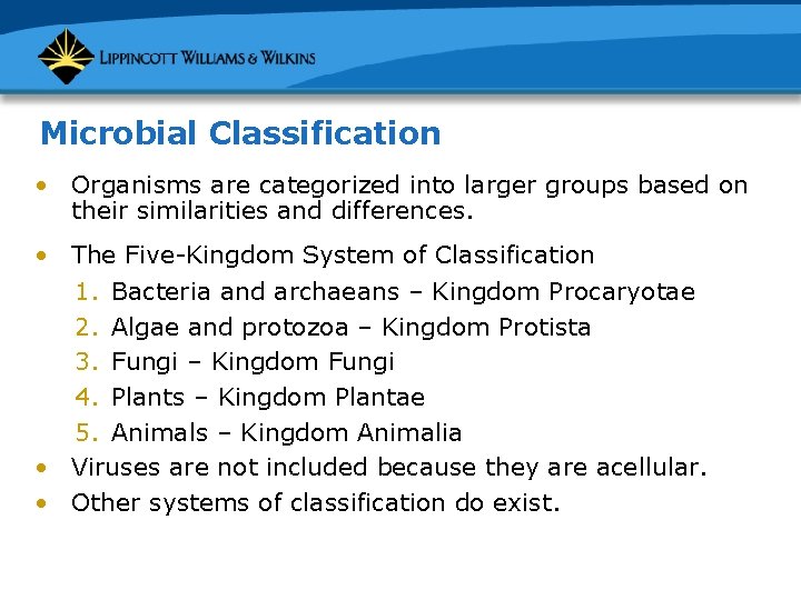 Microbial Classification • Organisms are categorized into larger groups based on their similarities and