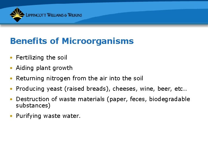 Benefits of Microorganisms • Fertilizing the soil • Aiding plant growth • Returning nitrogen