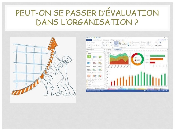 PEUT-ON SE PASSER D’ÉVALUATION DANS L’ORGANISATION ? 