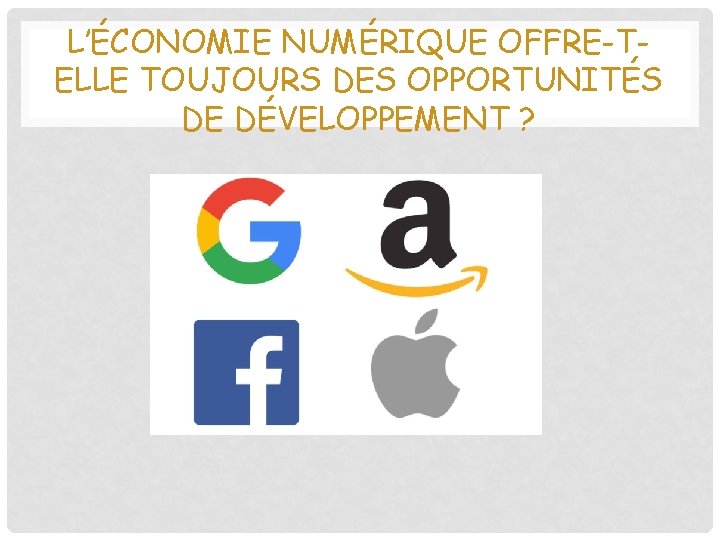 L’ÉCONOMIE NUMÉRIQUE OFFRE-TELLE TOUJOURS DES OPPORTUNITÉS DE DÉVELOPPEMENT ? 