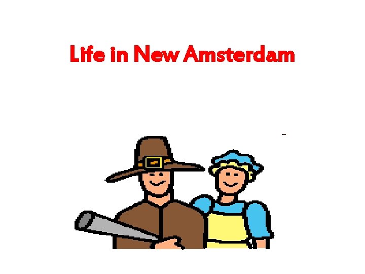 Life in New Amsterdam 