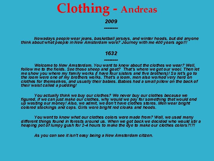 Clothing - Andreas 2009 -------Nowadays people wear jeans, basketball jerseys, and winter hoods, but