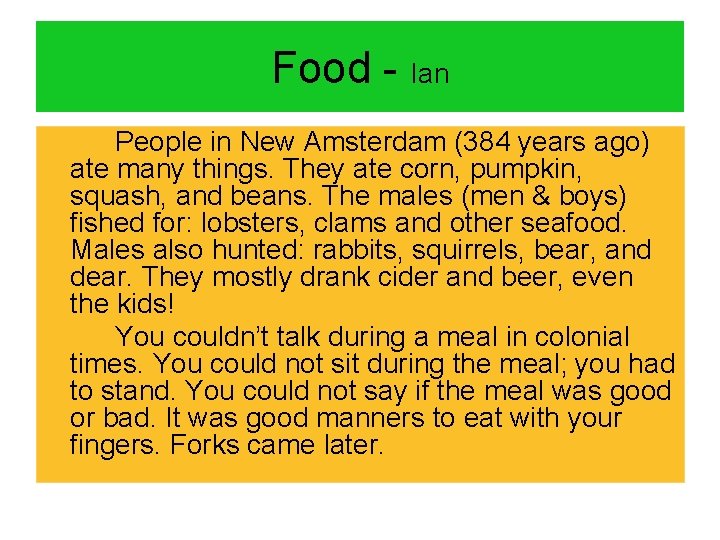 Food - Ian People in New Amsterdam (384 years ago) ate many things. They