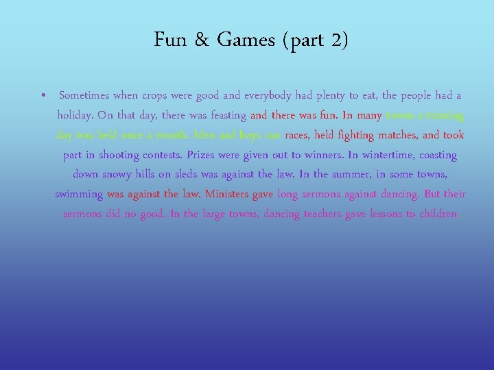 Fun & Games (part 2) • Sometimes when crops were good and everybody had