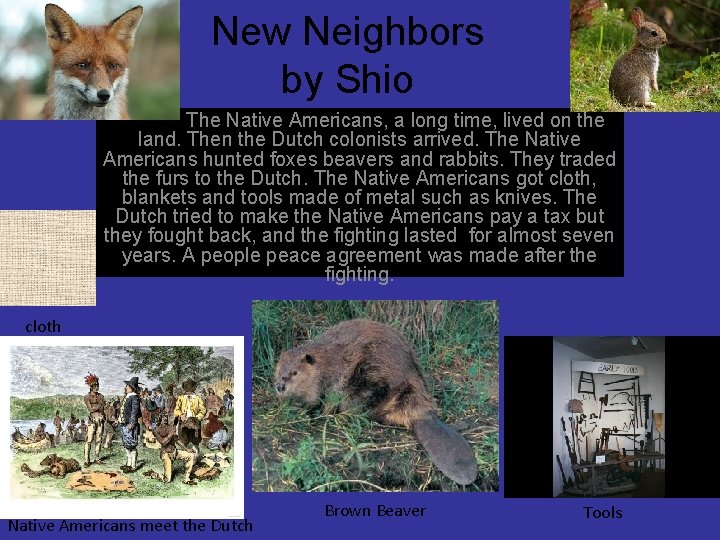 New Neighbors by Shio The Native Americans, a long time, lived on the land.