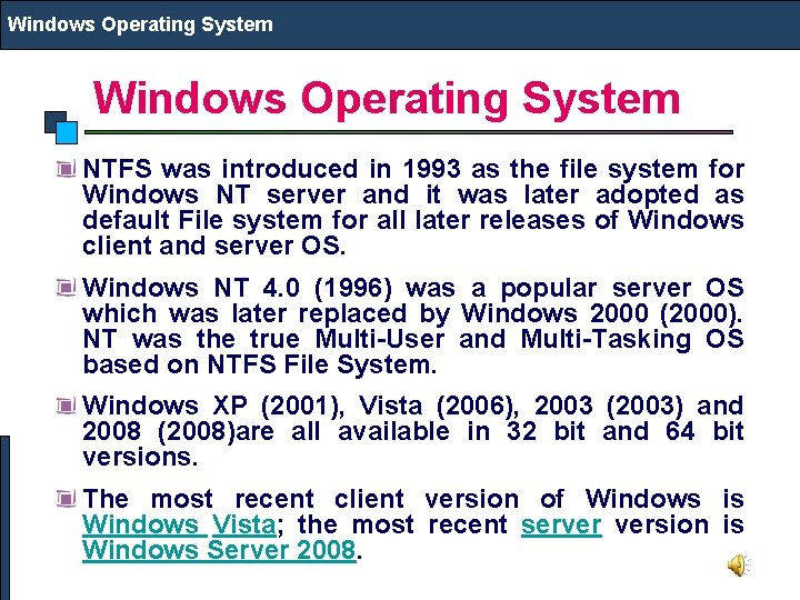 Windows Operating System NTFS was introduced in 1993 as the file system for Windows