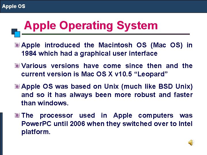 Apple OS Apple Operating System Apple introduced the Macintosh OS (Mac OS) in 1984