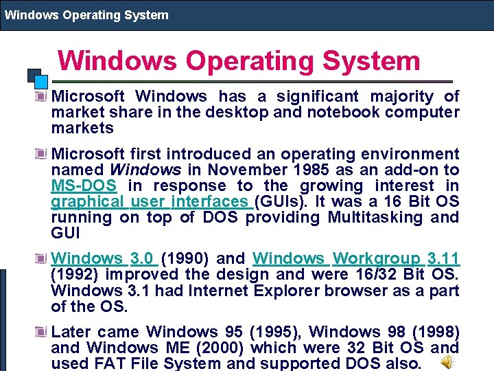 Windows Operating System Microsoft Windows has a significant majority of market share in the