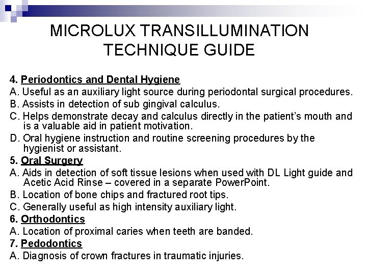 MICROLUX TRANSILLUMINATION TECHNIQUE GUIDE 4. Periodontics and Dental Hygiene A. Useful as an auxiliary