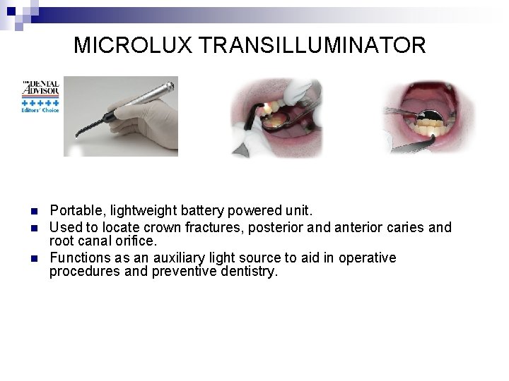 MICROLUX TRANSILLUMINATOR n n n Portable, lightweight battery powered unit. Used to locate crown