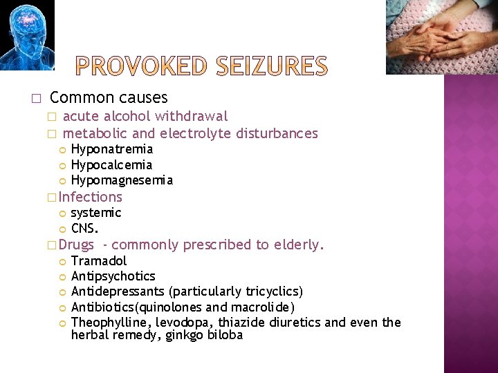 � Common causes � � acute alcohol withdrawal metabolic and electrolyte disturbances Hyponatremia Hypocalcemia