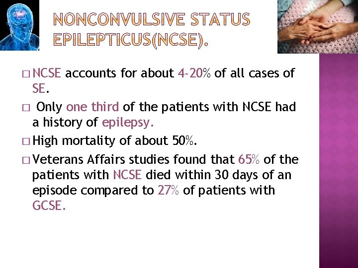� NCSE accounts for about 4 -20% of all cases of SE. � Only