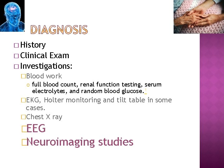 � History � Clinical Exam � Investigations: �Blood work full blood count, renal function