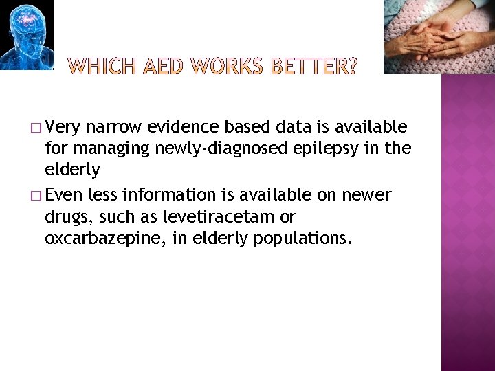 � Very narrow evidence based data is available for managing newly-diagnosed epilepsy in the