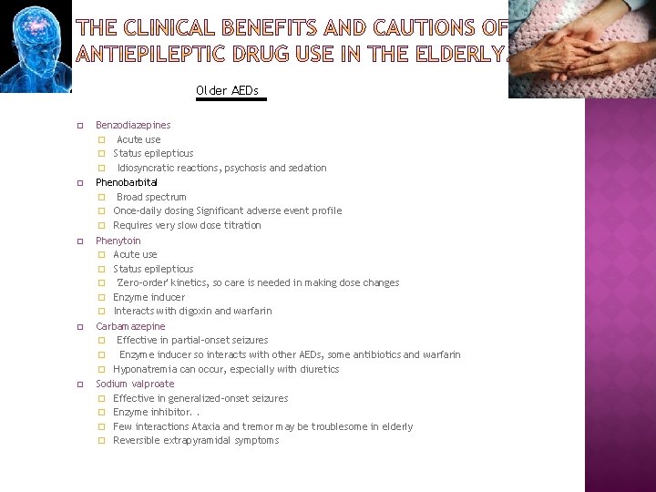 Older AEDs � Benzodiazepines � Acute use � Status epilepticus � Idiosyncratic reactions, psychosis