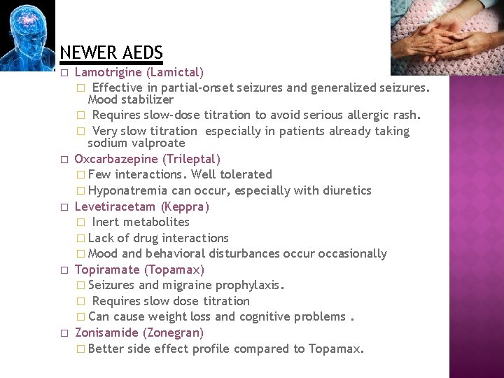 NEWER AEDS � � � Lamotrigine (Lamictal) � Effective in partial-onset seizures and generalized