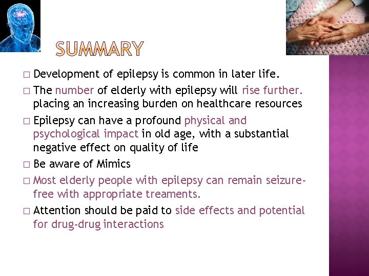 Development of epilepsy is common in later life. � The number of elderly with