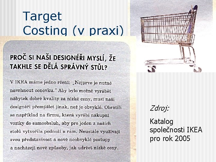 Target Costing (v praxi) Zdroj: Katalog společnosti IKEA pro rok 2005 