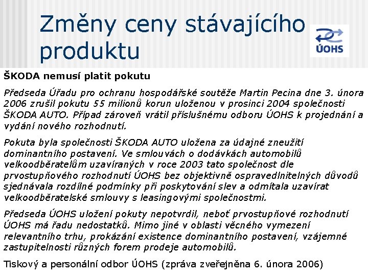 Změny ceny stávajícího produktu ŠKODA nemusí platit pokutu Předseda Úřadu pro ochranu hospodářské soutěže