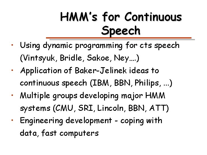 HMM’s for Continuous Speech • Using dynamic programming for cts speech (Vintsyuk, Bridle, Sakoe,