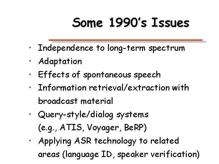 Some 1990’s Issues • Independence to long-term spectrum • Adaptation • Effects of spontaneous