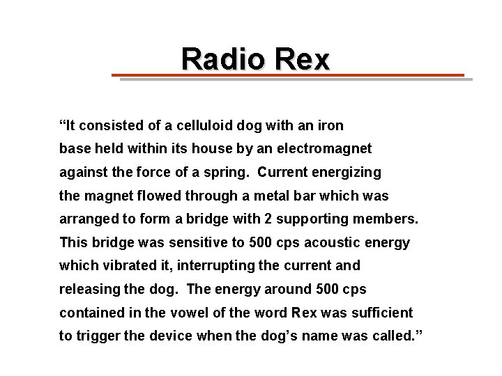 Radio Rex “It consisted of a celluloid dog with an iron base held within