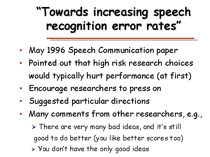 “Towards increasing speech recognition error rates” • May 1996 Speech Communication paper • Pointed