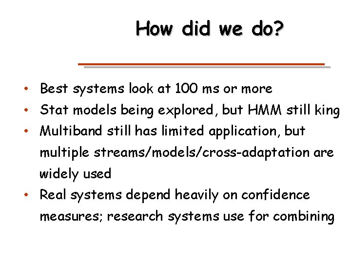 How did we do? • Best systems look at 100 ms or more •