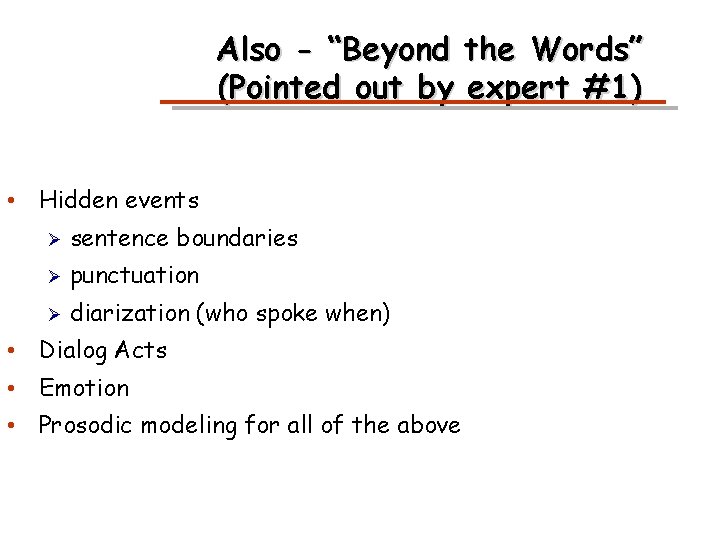 Also - “Beyond the Words” (Pointed out by expert #1) • Hidden events Ø