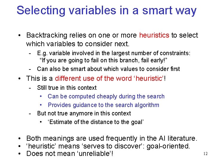 Selecting variables in a smart way • Backtracking relies on one or more heuristics