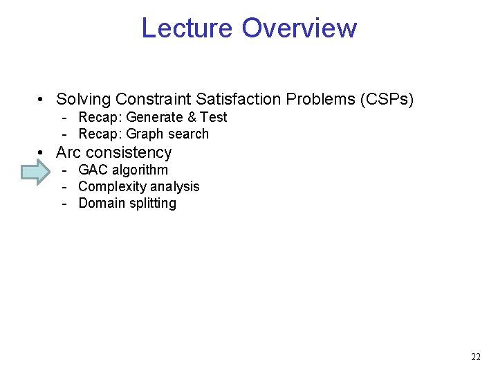 Lecture Overview • Solving Constraint Satisfaction Problems (CSPs) - Recap: Generate & Test -