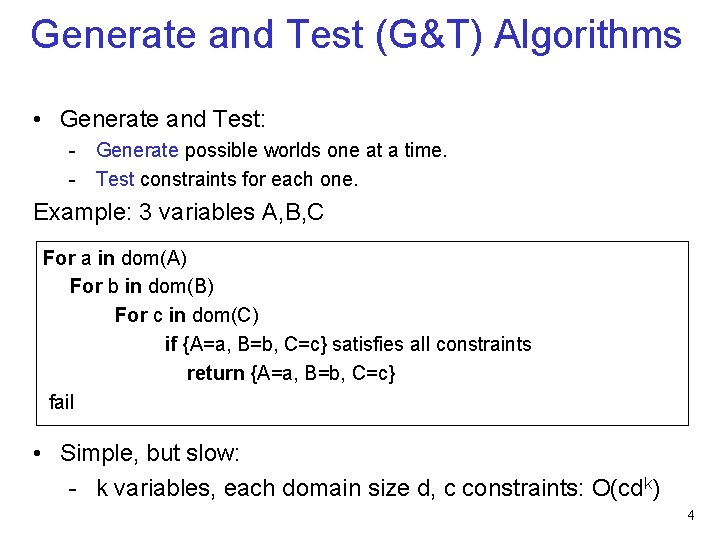 Generate and Test (G&T) Algorithms • Generate and Test: - Generate possible worlds one