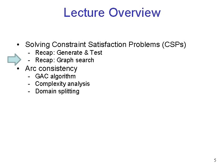 Lecture Overview • Solving Constraint Satisfaction Problems (CSPs) - Recap: Generate & Test -