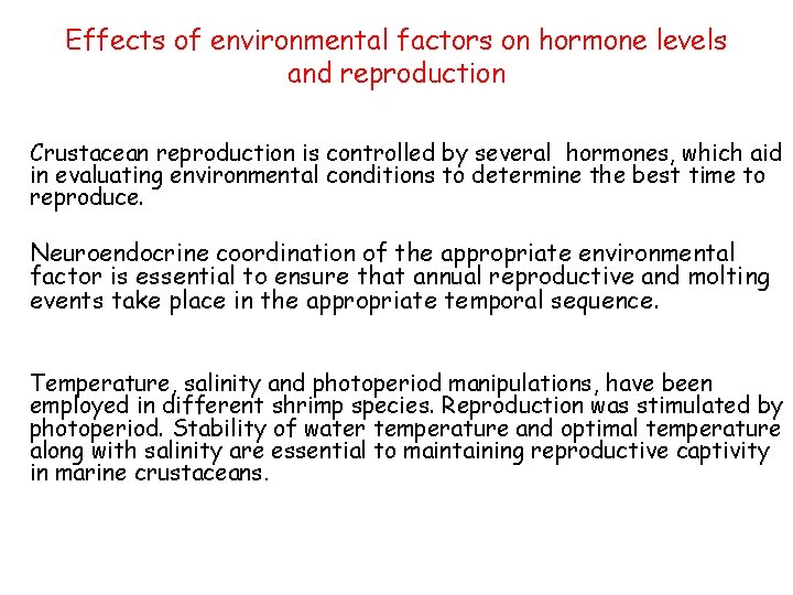 Effects of environmental factors on hormone levels and reproduction Crustacean reproduction is controlled by