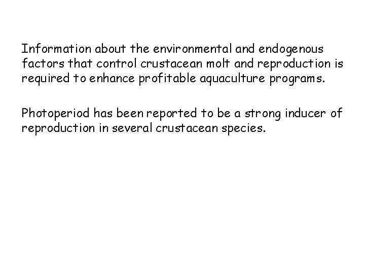 Information about the environmental and endogenous factors that control crustacean molt and reproduction is