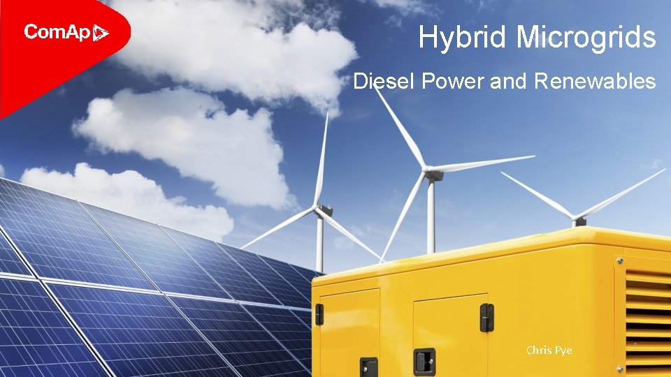  Hybrid Microgrids Diesel Power and Renewables Chris Pye 1 