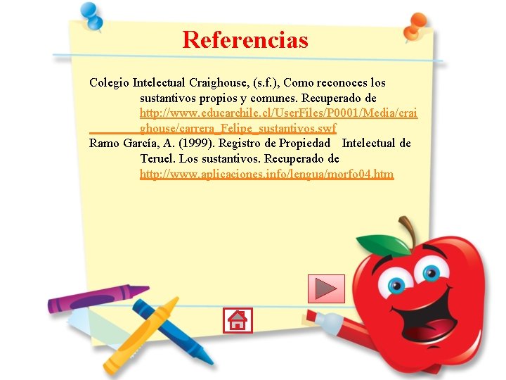 Referencias Colegio Intelectual Craighouse, (s. f. ), Como reconoces los sustantivos propios y comunes.