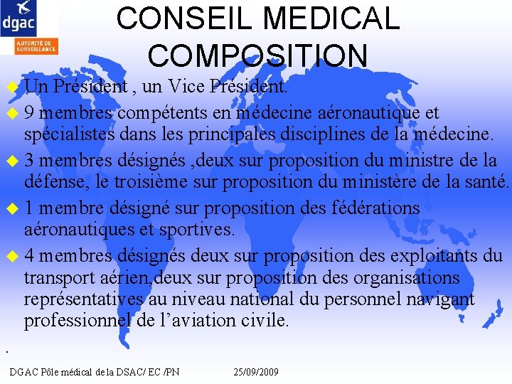 CONSEIL MEDICAL COMPOSITION u Un Président , un Vice Président. u 9 membres compétents CONSEIL MEDICAL COMPOSITION u Un Président , un Vice Président. u 9 membres compétents