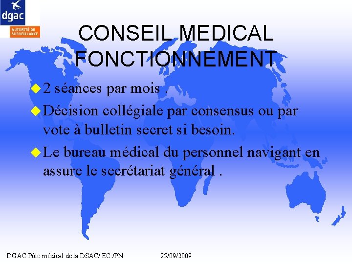 CONSEIL MEDICAL FONCTIONNEMENT u 2 séances par mois. u Décision collégiale par consensus ou CONSEIL MEDICAL FONCTIONNEMENT u 2 séances par mois. u Décision collégiale par consensus ou
