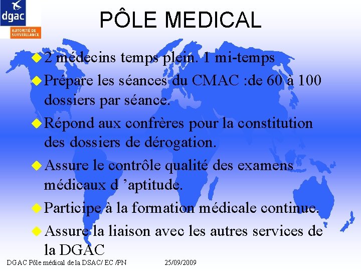 PÔLE MEDICAL u 2 médecins temps plein. 1 mi-temps u Prépare les séances du PÔLE MEDICAL u 2 médecins temps plein. 1 mi-temps u Prépare les séances du