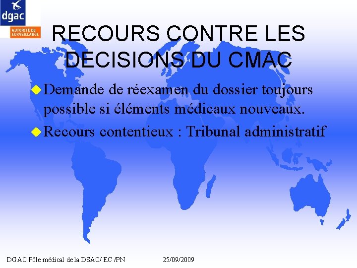 RECOURS CONTRE LES DECISIONS DU CMAC u Demande de réexamen du dossier toujours possible RECOURS CONTRE LES DECISIONS DU CMAC u Demande de réexamen du dossier toujours possible