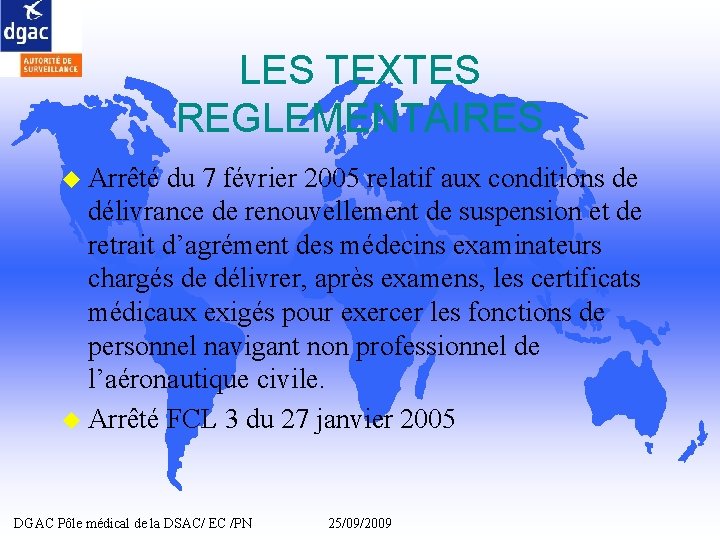 LES TEXTES REGLEMENTAIRES u Arrêté du 7 février 2005 relatif aux conditions de délivrance LES TEXTES REGLEMENTAIRES u Arrêté du 7 février 2005 relatif aux conditions de délivrance
