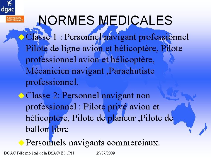 NORMES MEDICALES u Classe 1 : Personnel navigant professionnel Pilote de ligne avion et NORMES MEDICALES u Classe 1 : Personnel navigant professionnel Pilote de ligne avion et