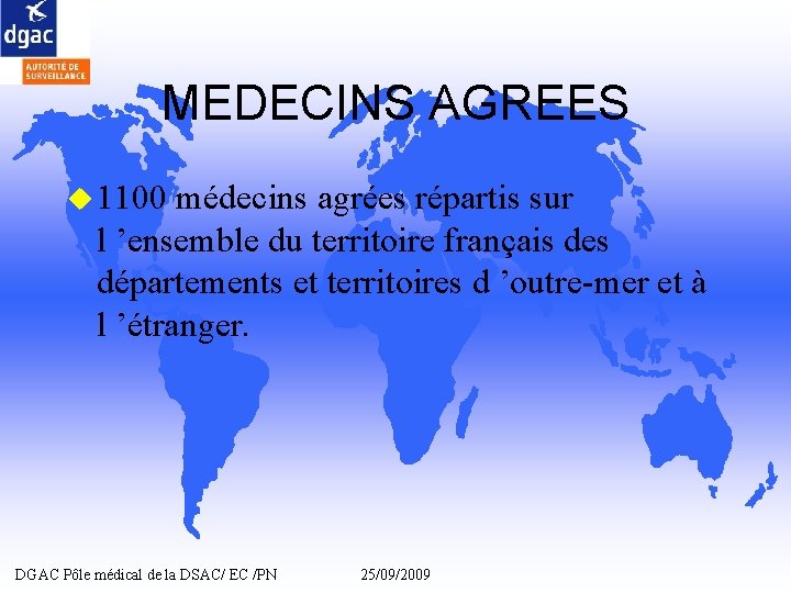 MEDECINS AGREES u 1100 médecins agrées répartis sur l ’ensemble du territoire français des MEDECINS AGREES u 1100 médecins agrées répartis sur l ’ensemble du territoire français des