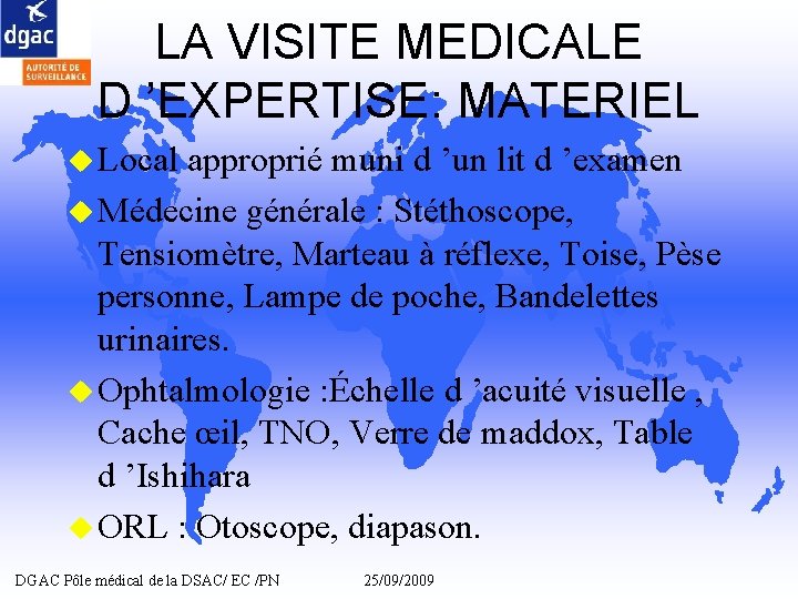 LA VISITE MEDICALE D ’EXPERTISE: MATERIEL u Local approprié muni d ’un lit d LA VISITE MEDICALE D ’EXPERTISE: MATERIEL u Local approprié muni d ’un lit d