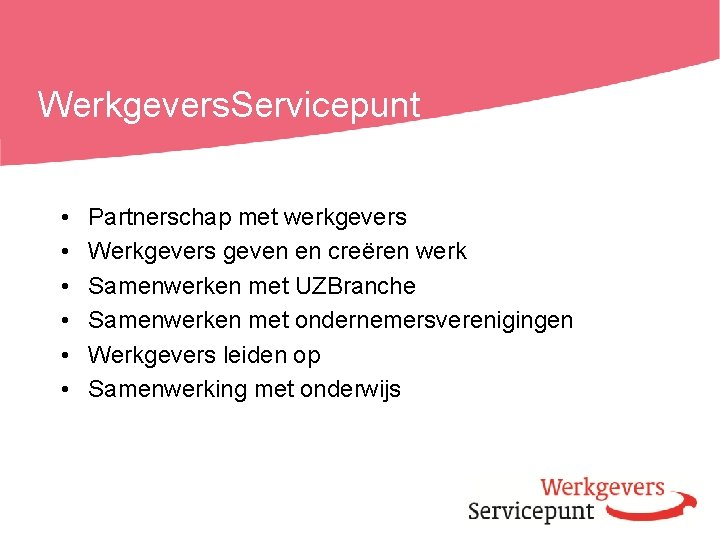 Werkgevers. Servicepunt • • • Partnerschap met werkgevers Werkgevers geven en creëren werk Samenwerken