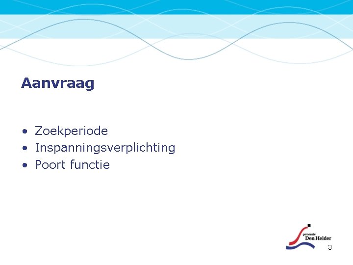 Aanvraag • Zoekperiode • Inspanningsverplichting • Poort functie 3 