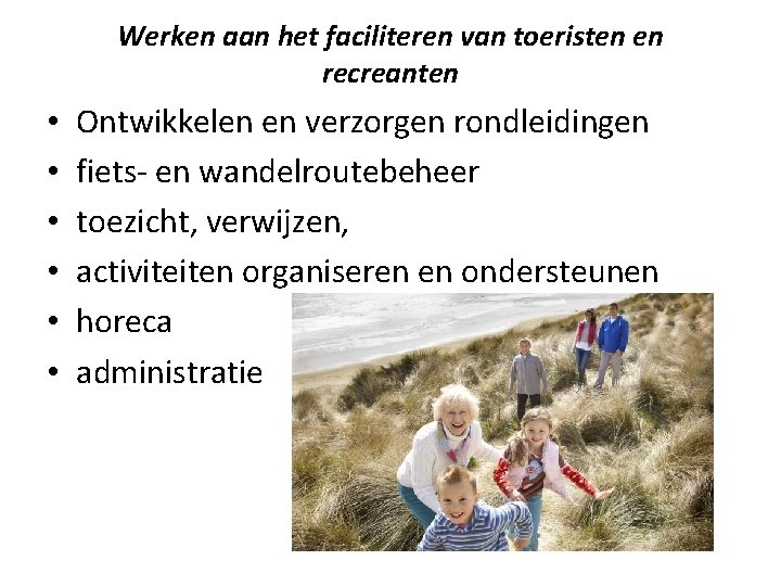 Werken aan het faciliteren van toeristen en recreanten • • • Ontwikkelen en verzorgen