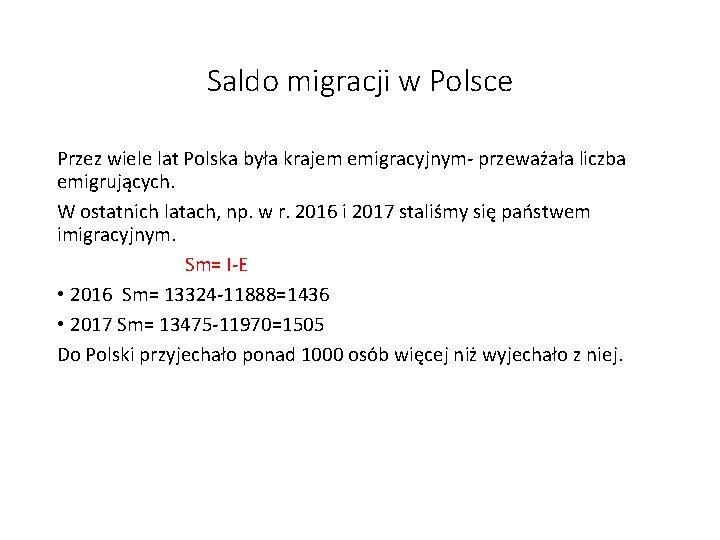 Saldo migracji w Polsce Przez wiele lat Polska była krajem emigracyjnym- przeważała liczba emigrujących. Saldo migracji w Polsce Przez wiele lat Polska była krajem emigracyjnym- przeważała liczba emigrujących.